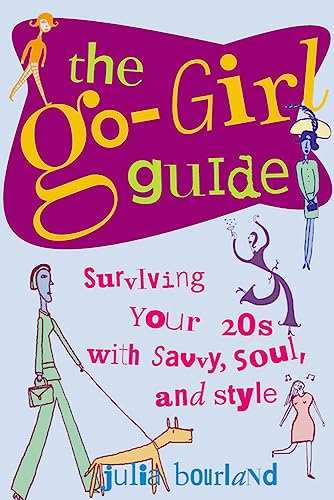 Beispielbild fr The Go-Girl Guide : Surviving Your 20s with Savvy, Soul, and Style zum Verkauf von Wonder Book