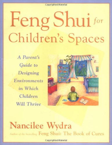 Beispielbild fr Feng Shui for Children's Spaces : A Parent's Guide to Designing Environments in Which Children Will Thrive zum Verkauf von Better World Books: West