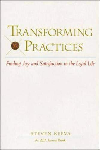 Beispielbild fr Transforming Practices : Finding Joy and Satisfaction in the Legal Life zum Verkauf von Better World Books