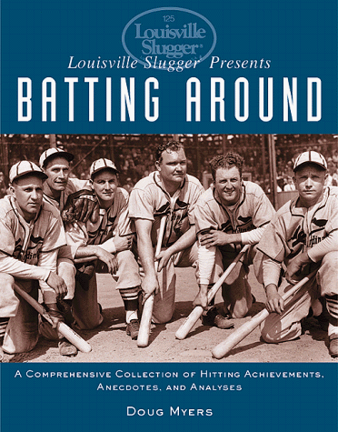 Beispielbild fr Louisville Slugger Presents Batting Around: A Comprehensive Collection of Hitting Achievements, Anecdotes, zum Verkauf von Wonder Book