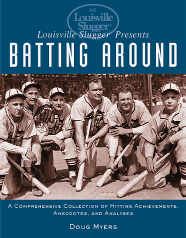 Stock image for Louisville Slugger Presents Batting Around: A Comprehensive Collection of Hitting Achievements, Anecdotes, and Analyses for sale by ThriftBooks-Atlanta