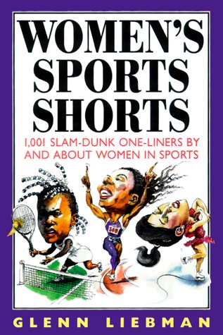 Beispielbild fr Women's Sports Shorts: 1,001 Slam-Dunk One-Liners by and About Women in Sports (Sports Shorts Series) zum Verkauf von Wonder Book