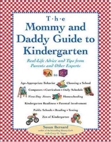 Beispielbild fr The Mommy and Daddy Guide to Kindergarten : Real-Life Advice and Tips from Parents and Other Experts zum Verkauf von Better World Books