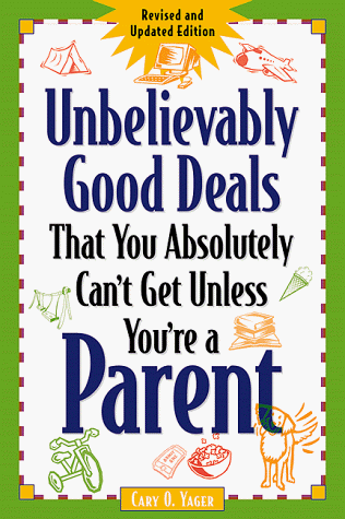 Beispielbild fr Unbelievably Good Deals That You Absolutely Can't Get Unless You're a Parent zum Verkauf von Better World Books