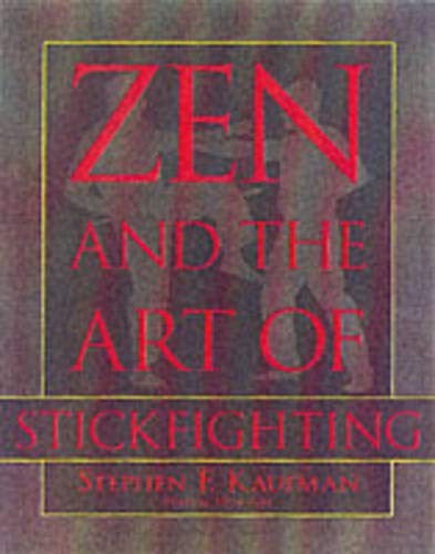 Beispielbild fr ZEN AND THE ART OF STICKFIGHTING. zum Verkauf von Cambridge Rare Books