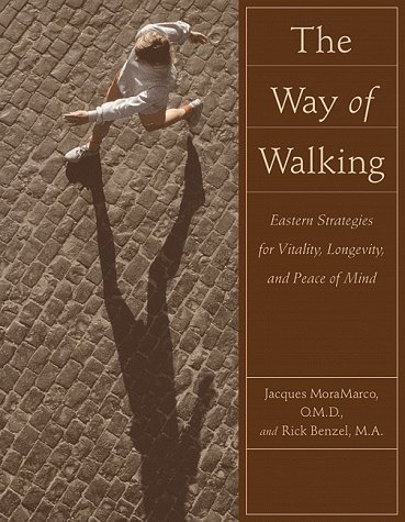 Beispielbild fr The Way of Walking : Eastern Strategies for Vitality, Longevity, and Peace of Mind zum Verkauf von Better World Books