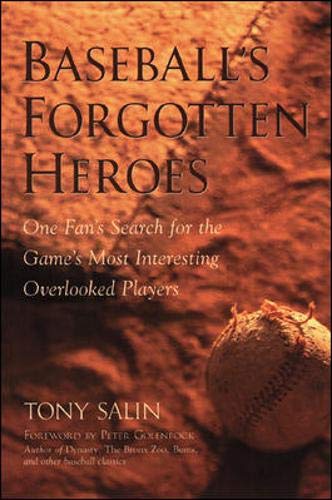 Stock image for Baseball's Forgotten Heroes: One Fan's Search for the Game's Most Interesting Overlooked Players for sale by Autumn Leaves