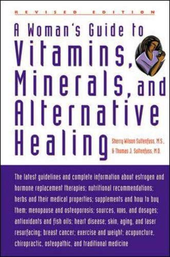 Imagen de archivo de A Woman's Guide to Vitamins, Minerals, and Alternative Healing a la venta por Better World Books: West