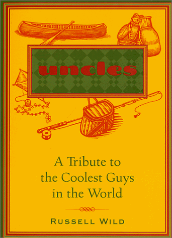 Beispielbild fr Uncles: A Tribute to the Coolest Guys in the World zum Verkauf von Wonder Book