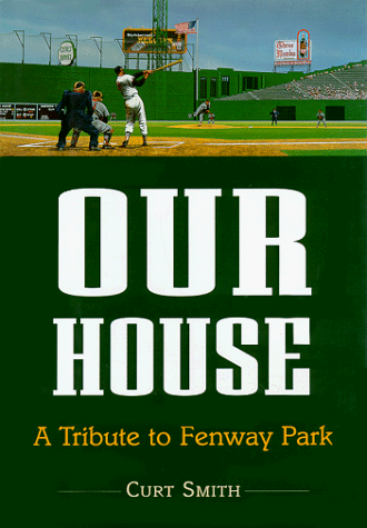 Imagen de archivo de Our House: A Tribute to Fenway Park a la venta por Frank J. Raucci, Bookseller