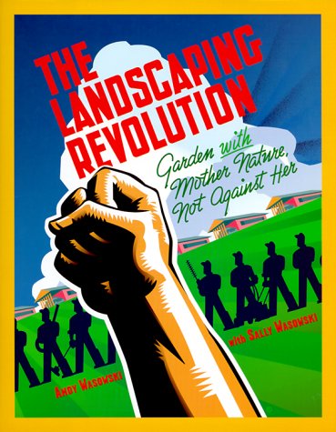 Beispielbild fr Landscaping Revolution: Garden With Mother Nature, Not Against Her (The Contemporary Gardener) zum Verkauf von SecondSale