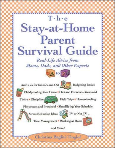 9780809226764: The Stay-At-Home Parent Survival Guide: Real-Life Advice from Moms, Dads, and Other Experts A to Z