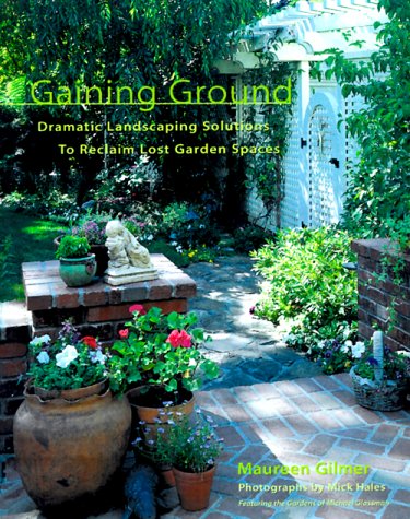 Beispielbild fr Gaining Ground: Dramatic Landscaping Solutions to Reclaim Lost Garden Spaces zum Verkauf von Wonder Book