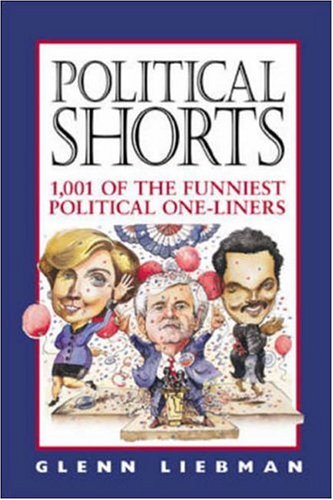 Beispielbild fr Political Shorts: 1,001 of the Funniest Political One-Liners zum Verkauf von Wonder Book