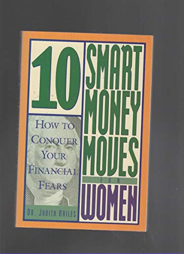 Beispielbild fr 10 Smart Money Moves For Women : How to Conquer Your Financial Fears zum Verkauf von Wonder Book