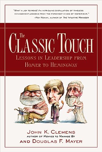 Stock image for The Classic Touch: Lessons in Leadership from Homer to Hemingway for sale by SecondSale