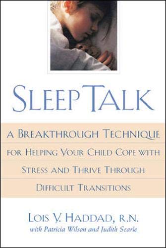 Imagen de archivo de Sleep Talk: A Breakthrough Technique for Helping Your Child Cope With Stress and Thrive Through Difficult Transitions a la venta por Zoom Books Company