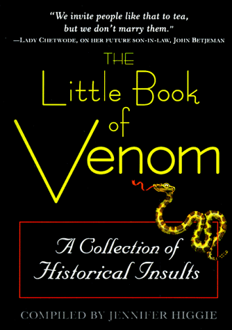 Imagen de archivo de The Little Book of Venom: A Collection of Historical Insults a la venta por Cathy's Half Price Books