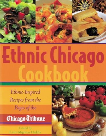 Stock image for Ethnic Chicago Cookbook : Ethnic-Inspired Recipes from the Pages of The Chicago Tribune for sale by Front Cover Books