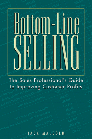 Stock image for Bottom-line Selling: The Sales Professional's Guide to Improving Customer Profits for sale by HPB-Red