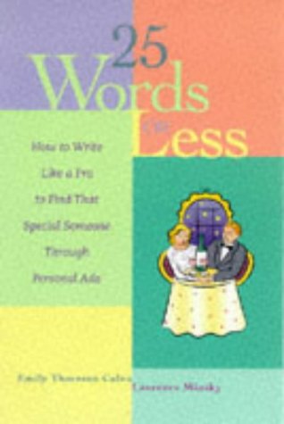 Beispielbild fr 25 Words or Less: How to Write Like a Pro to Find That Special Someone Through Personal Ads zum Verkauf von ThriftBooks-Atlanta