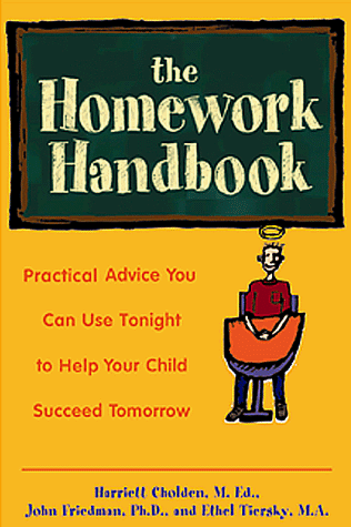 The Homework Handbook: Practical Advice You Can Use Tonight to Help Your Child Succeed Tomorrow (9780809228812) by Cholden,Harriett; Friedman,John; Tiersky,Ethel