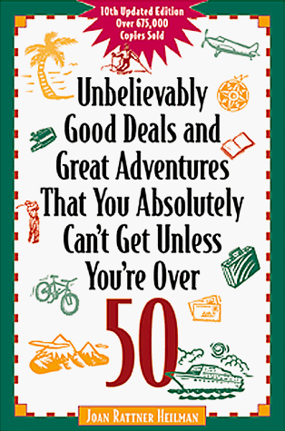 Stock image for Unbelievably Good Deals and Great Adventures That You Absolutely Can't Get Unless You're Over 50 (Unbelievably Good Deals) for sale by SecondSale