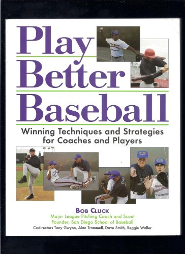 Imagen de archivo de Play Better Baseball : Winning Techniques and Strategies for Coaches and Players a la venta por Gulf Coast Books