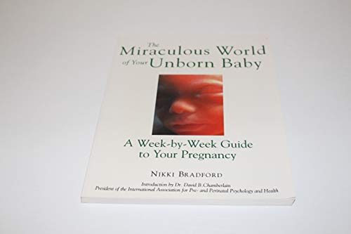 Stock image for The Miraculous World of Your Unborn Baby : A Week-by-Week Guide to Your Pregnancy for sale by Better World Books: West