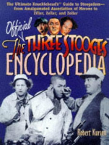 Beispielbild fr The Official Three Stooges Encyclopedia: The Ultimate Knucklehead's Guide to Stoogedom-From Amalgamated Association of Morons to Ziller, Zeller, and Z zum Verkauf von ThriftBooks-Atlanta