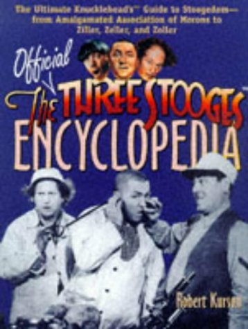 Imagen de archivo de The Official Three Stooges Encyclopedia: The Ultimate Knucklehead's Guide to Stoogedom-From Amalgamated Association of Morons to Ziller, Zeller, and Z a la venta por ThriftBooks-Reno