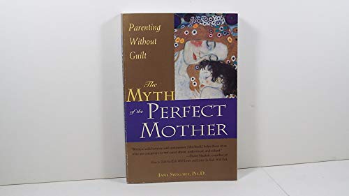 9780809229383: The Myth of the Perfect Mother: Parenting Without Guilt