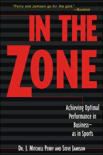 Beispielbild fr In the Zone: Achieving Optimal Performance in Business-As in Sports zum Verkauf von SecondSale
