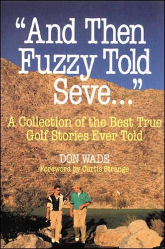 Stock image for And Then Fuzzy Told Seve: A Collection of the Best True Golf Stories Ever Told for sale by Top Notch Books