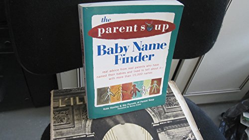 Beispielbild fr The Parent Soup Baby Name Finder : Real Advice from Real Parents Who Have Named Their Babies and Lived to Tell about It. zum Verkauf von Better World Books