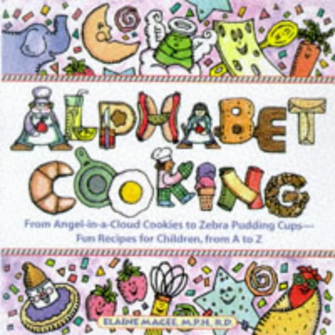 Stock image for Alphabet Cooking: From Angel-In-A-Cloud to Zebra Pudding Cups : Fun Recipes for Children, from A to Z for sale by Once Upon A Time Books