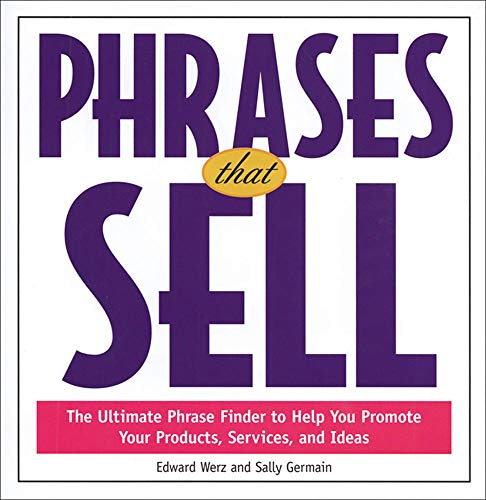 Beispielbild fr Phrases That Sell : The Ultimate Phrase Finder to Help You Promote Your Products, Services, and Ideas zum Verkauf von SecondSale