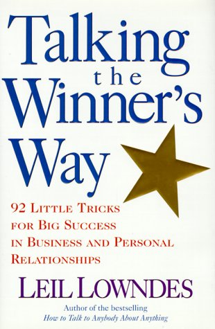 Imagen de archivo de Talking the Winner's Way: 92 Little Tricks for Big Success in Business and Personal Relationships a la venta por GF Books, Inc.