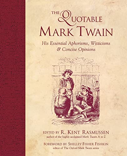 Stock image for The Quotable Mark Twain: His Essential Aphorisms, Witticisms & Concise Opinions for sale by Jenson Books Inc