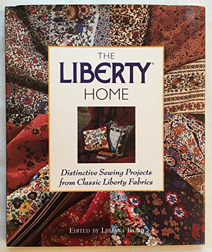 Beispielbild fr The Liberty Home: Distinctive Sewing Projects from Classic Liberty Fabrics zum Verkauf von Books of the Smoky Mountains