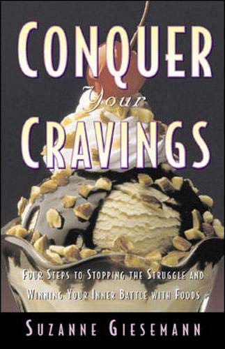 Beispielbild fr Conquer Your Cravings: 4 Steps to Stopping the Struggle and Winning Your Inner Battle with Foods zum Verkauf von medimops