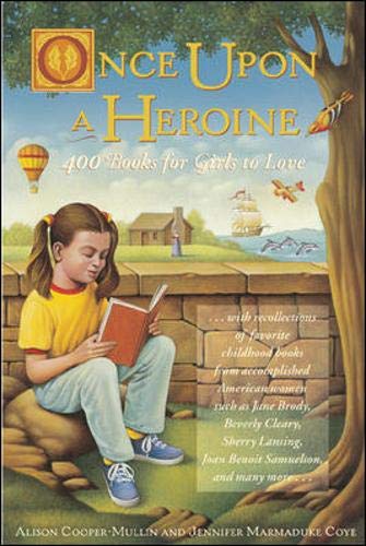 Imagen de archivo de Once upon a Heroine: 450 Books for Girls to Love a la venta por BookEnds Bookstore & Curiosities