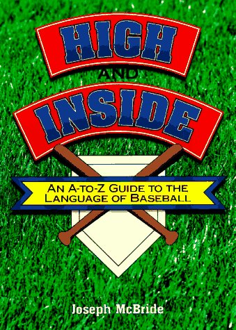 Beispielbild fr High and Inside: An A-To-Z Guide to the Language of Baseball zum Verkauf von SecondSale