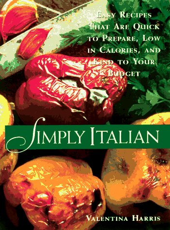 Imagen de archivo de Simply Italian: Easy Recipes That Are Quick to Prepare, Low in Calories, and Kind to Your Budget a la venta por SecondSale