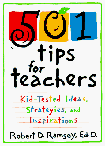 Stock image for 501 Tips for Teachers : Kid-Tested Ideas, Strategies, and Inspirations for sale by SecondSale