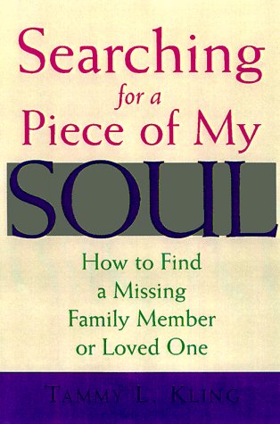 Stock image for Searching for a Piece of My Soul: How to Find a Missing Family Member or Loved One for sale by ThriftBooks-Atlanta