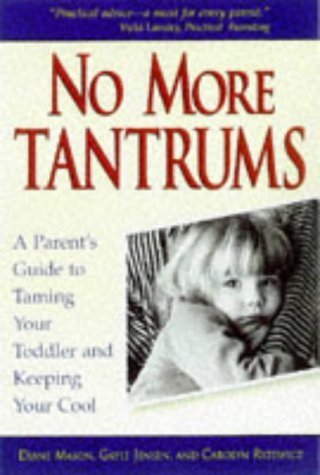 Stock image for No More Tantrums : A Parent's Guide to Taming Your Toddler and Keeping Your Cool for sale by Wonder Book