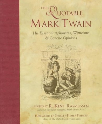 Stock image for The Quotable Mark Twain: His Essential Aphorisms, Witticisms & Concise Opinions for sale by ThriftBooks-Atlanta