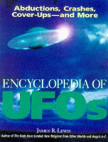 Encyclopedia of Ufos: Abductions, Crashes, Cover-Ups-And More (9780809231089) by Lewis, James R.