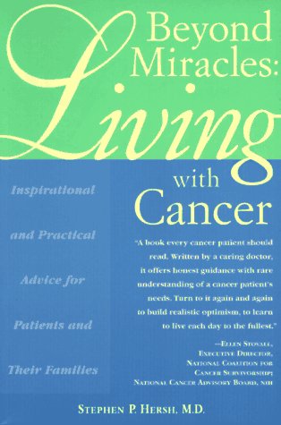 Stock image for Beyond Miracles : Living With Cancer - Inspirational & Practical Advice for Patients & Their Parents (Beyond Miracles Ser.) for sale by Top Notch Books
